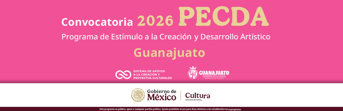El sistema de apoyos a la creación y la Secretaría de Cultura de Guanajuato abren convocatoria PECDA 2026 en Guanajuato